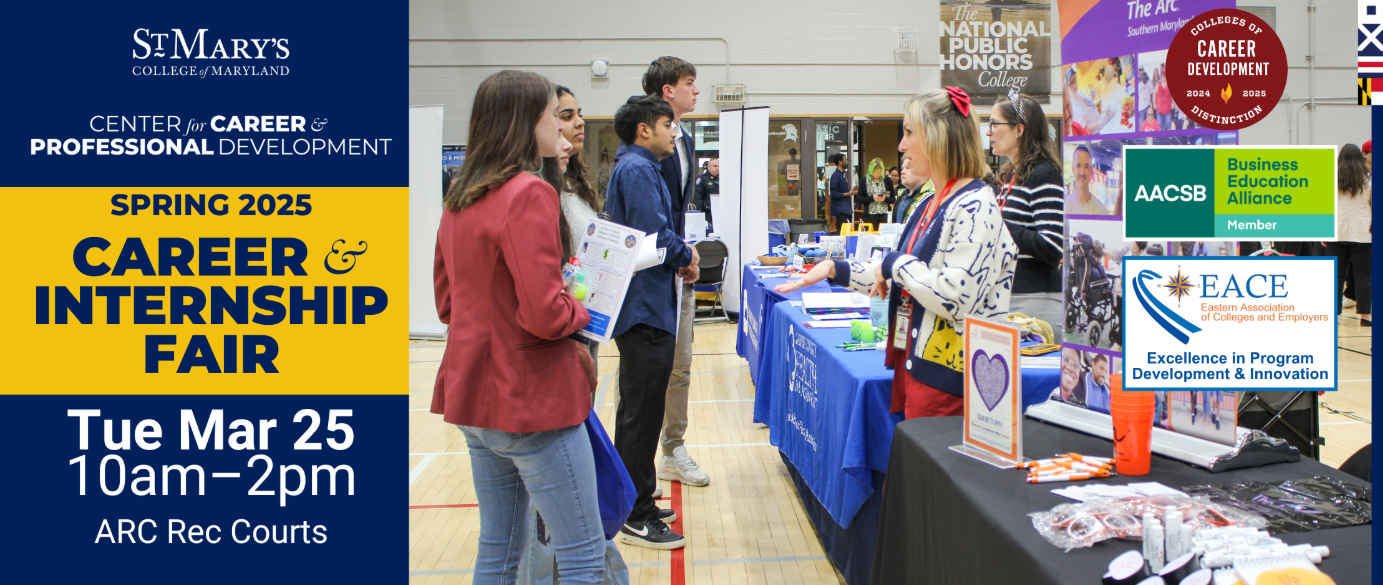 Image showing a photo of the Career & Internship Fair with the text: St. Mary’s College of Maryland Center for Career & Professional Development, Fall 2024 Career & Internship Fair, Tuesday, Oct 29, 10am–2pm, ARC Rec Courts.