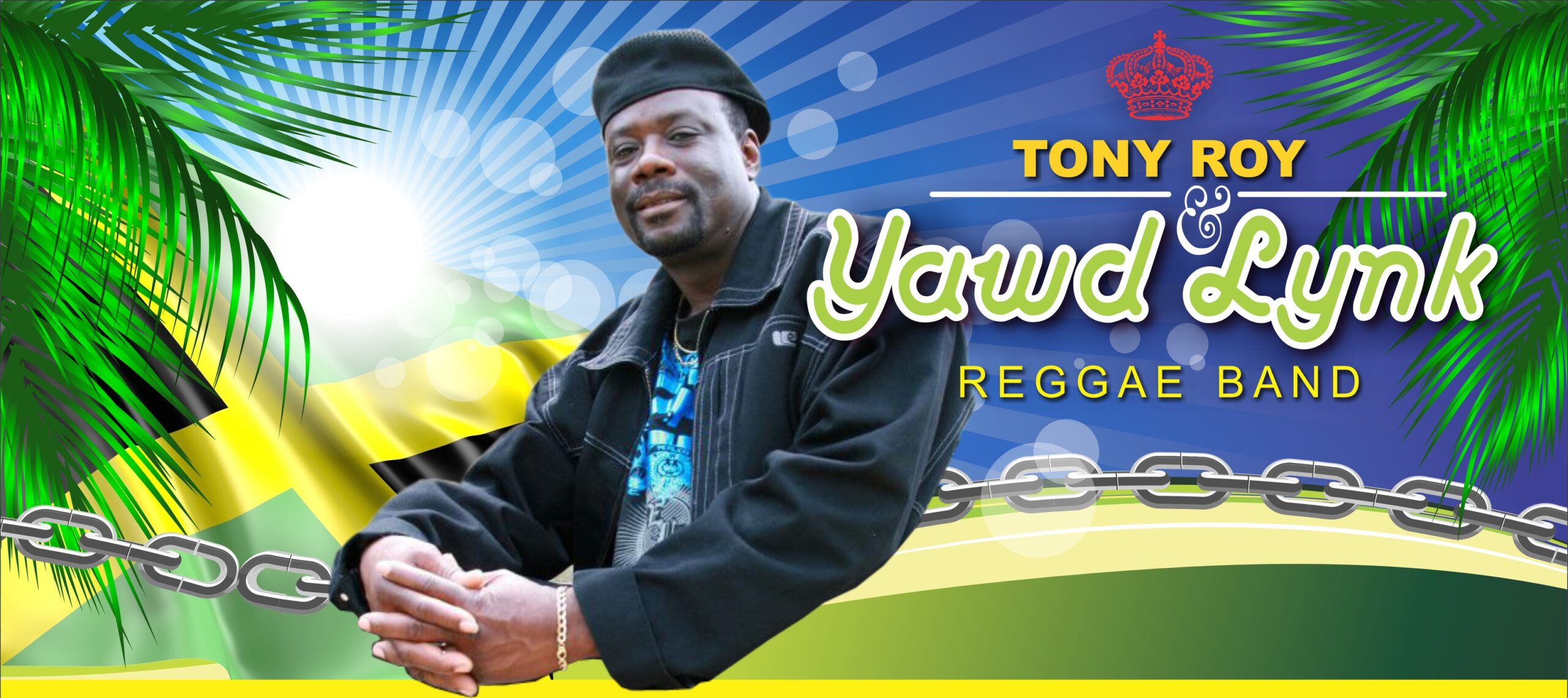 A man poses in front of a colorful background with "Tony Roy Yawd & Lynk Reggae Band" text, Jamaican flag, palm leaves, sunlight, and a chain design.