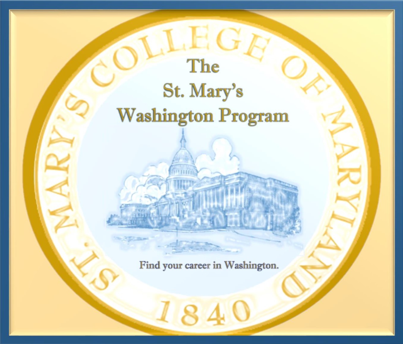 A circular emblem with "St. Mary's College of Maryland 1840" around the border. The center features an illustration of the U.S. Capitol and another building with clouds. Text reads "The St. Mary's Washington Program. Find your career in Washington.